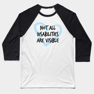 Not All Disabilities Are Visible Baseball T-Shirt